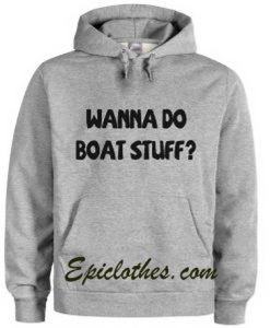 wanna Do Boat Stuff Hoodie