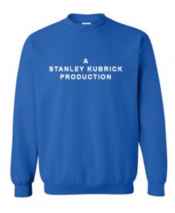 A Stanley Kubrick Production Sweatshirt