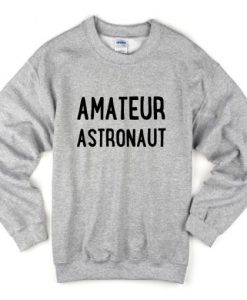 Amateur astronout font Sweatshirt