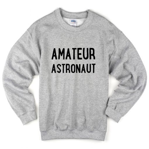 Amateur astronout font Sweatshirt