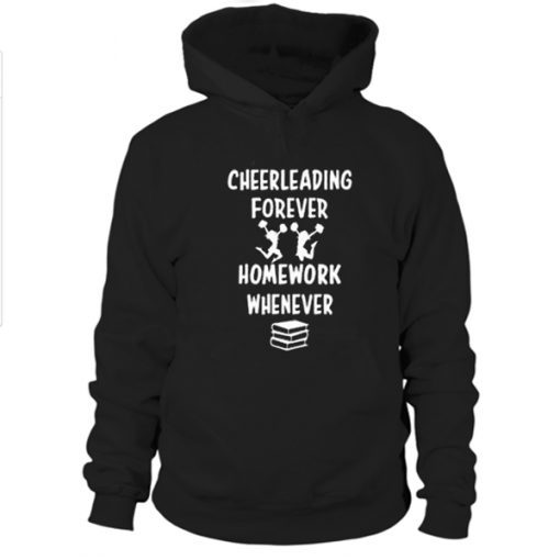 Cheerleading Forever Homework Whenever Hoodie