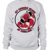 Deadpool My common sense is Tingling sweatshirt