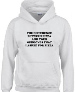 Difference Between Pizza and your opinion hoodie