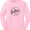 Dont Blame The butter sweatshirt