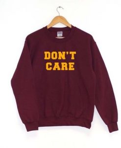 Don't Care Quote Sweatshirt