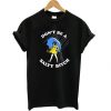 Don’t Be A Salty Bitch T Shirt