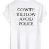 Go With The Flow Avoid Police Back Print T-shirt