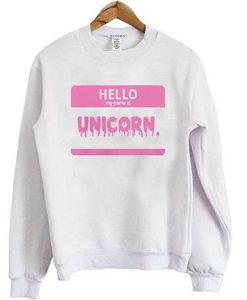 Hello My name Is Unicorn Sweatshirt