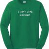 I Don't Care Anymore Sweatshirt