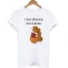 I Feel Dreamy I Feel Alone Winnie The Pooh T Shirt