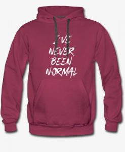 I Have Never Been Normal White Hoodie