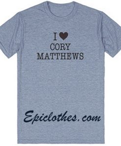 I Love Cory Matthews t shirt