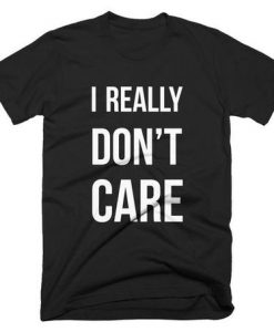 I Really Don't Care