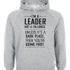 I'm a Leader Not a Follower Quote Hoodie