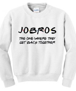 JOBROS The One Where They Get Sweatshirt