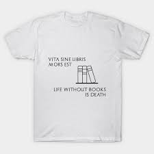 Life Without Books is Death T Shirt