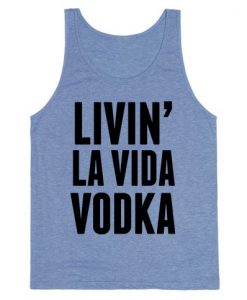 Livin La Vida Vodka Tanktop