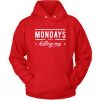 Monday are killing me Quote Hoodie