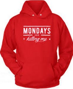 Monday are killing me Quote Hoodie