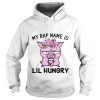 My Rapper Name is Lil Hungry Pig Hoodie