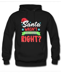 Santa Wasnt Right Funny HoodieI