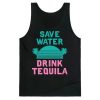 Save water drink Tequila tanktop