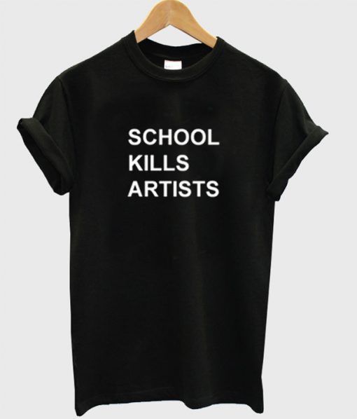 School Kills Artists T Shirt