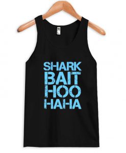 Shark Bait Hoo Haa Funny Quote Tanktop