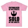 Skywalker In The Streets Solo In The Sheets T Shirt