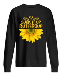 Suck It Buttercup sunflower sweatshirt