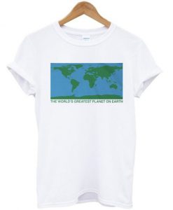 The Worlds Greatest Planet On Earth T-shirt