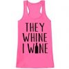 They Whine I Wine Tanktop