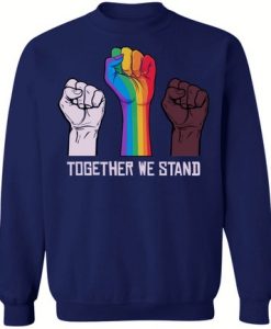 Together We stand Rainbow Fist Sweatshirt