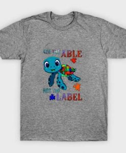 Turtle Autism see the able not the label shirt