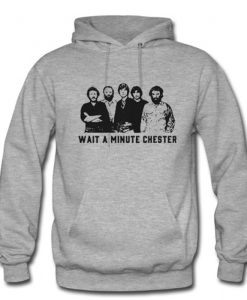 Wait A Minute Chester Hoodie