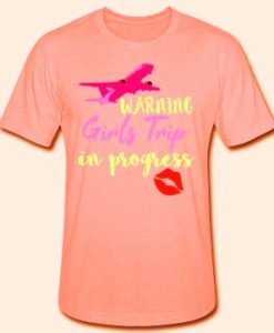 Warning Girls trip in progress shirt