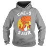 Wine O Saur Funny hoodie