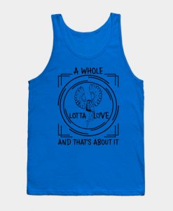 a whole lotta love and that’s about it tank top