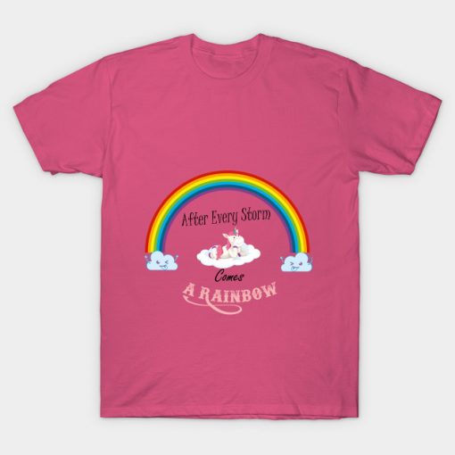 after every storm comes a rainbow t-shirt