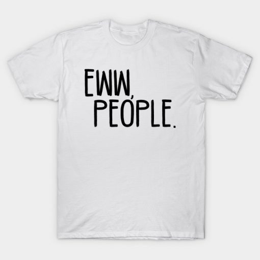 eww people t shirt