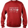 home school mom just add coffee sweatshirt