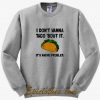 i don’t wanna taco bout it sweatshirt