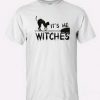 I'ts Me Witches T Shirt