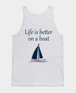 life is better on a boat tank top