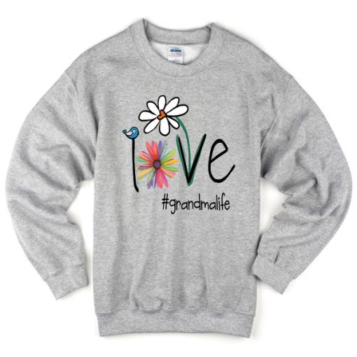 love grandma life sweatshirt