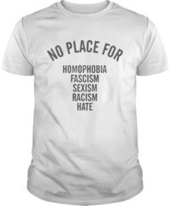 no place for homophobia facism shirt