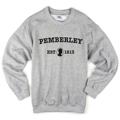 pemberley est 1813 sweatshirt