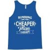 running is cheaper than therapy tanktop