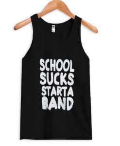 school sucks start a band Tank top