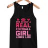this is What real football girl Tank Top